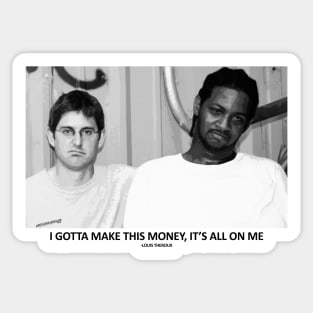 Louis - I Gotta Make This Money, It's All On Me Sticker